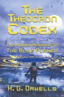 The Theocron Codex: The Hidden Message to the Blue Planet di H. G. Orwells edito da Austin Macauley Publishers