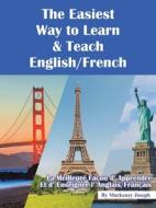 The Easiest Way To Learn And Teach English/french di Joseph Mackenzy Joseph edito da Iuniverse