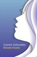 Cuentos Vulnerables di Mercedes Rosalsky edito da BOOKBABY
