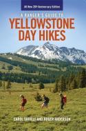 A Ranger's Guide to Yellowstone Day Hikes: All New Anniversary Edition di Roger Anderson, Carol Shively edito da FARCOUNTRY PR