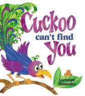 Cuckoo Can't Find You di Lorianne Siomades edito da Boyds Mills Press