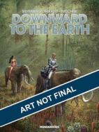 Downward To The Earth di Philippe Thirault edito da Humanoids, Inc