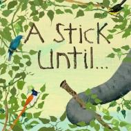 A Stick Until. . . di Constance Anderson edito da STAR BRIGHT BOOKS