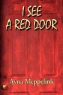 I See a Red Door di Ayna Meppelink edito da Yellowback Mysteries