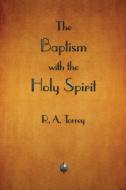 The Baptism with the Holy Spirit di R. Torrey edito da MERCHANT BOOKS