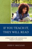If You Teach It, They Will Read di John V. Maclean edito da Rowman & Littlefield Education