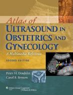 Atlas Of Ultrasound In Obstetrics And Gynecology di Peter M. Doubilet, Carol B. Benson edito da Lippincott Williams And Wilkins