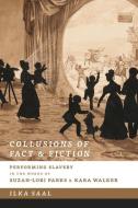 Collusions Of Fact And Fiction di Ilka Saal edito da University Of Iowa Press