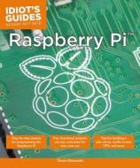 Idiot\'s Guides: Raspberry Pi di Thorin Klosowski edito da Dorling Kindersley Ltd