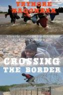 Crossing the Border di Trymore Magomana edito da Primedia E Launch LLC