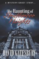 The Haunting of Strathmoor Heights di David Gatesbury edito da Strategic Book Publishing & Rights Agency, LLC