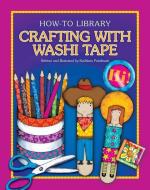 Crafting with Washi Tape di Kathleen Petelinsek edito da CHERRY LAKE PUB