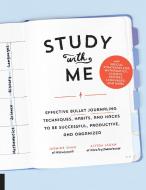 Study with Me: Effective Bullet Journaling Techniques, Habits, and Hacks to Be Successful, Productive, and Organized-Wit di Jasmine Shao, Alyssa Jagan edito da QUARRY BOOKS