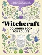 Witchcraft Coloring Book for Adults: Nourish the Spirit and Channel Creative Energy di Rockridge Press edito da ROCKRIDGE PR