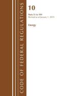 Code of Federal Regulations, Title 10 Energy 51-199, Revised as of January 1, 2019 di Office Of The Federal Register (U.S.) edito da Rowman & Littlefield
