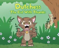 Dutchess The Cat With Thumbs di RUE, edito da Lightning Source Uk Ltd