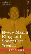 Every Man a King and Share Our Wealth: Two Huey Long Speeches di Huey P. Long edito da COSIMO CLASSICS