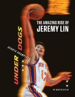 The Amazing Rise of Jeremy Lin di Martin Gitlin edito da 45TH PARALLEL PR