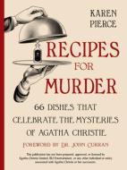 Recipes for Murder: 66 Dishes That Celebrate the Mysteries of Agatha Christie di Karen Pierce edito da COUNTRYMAN PR