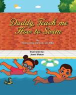 Daddy, Teach Me How To Swim di Codi JD-MBA Harmel Deanne Codi JD-MBA edito da Codi And Associates Inc