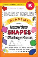 Early Start Academy, Learn Your Shapes For Kindergartners di Dick Lauren Dick edito da Engage Books