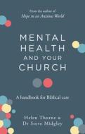 Mental Health and Your Church: A Handbook for Biblical Care di Steve Midgley, Helen Thorne edito da GOOD BOOK CO