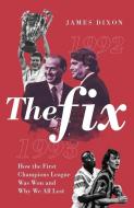 The Fix di James Dixon edito da Pitch Publishing Ltd