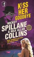 Mike Hammer - Kiss Her Goodbye di Max Allan Collins, Mickey Spillane edito da TITAN BOOKS