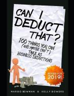 Can I Deduct That?: 100 Things You Can (and Maybe Can't) Take as Business Deductions di Kelly Bowers, Margo Bowman edito da INDEPENDENTLY PUBLISHED