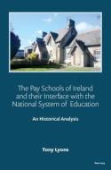 The Pay Schools of Ireland and their Interface with the National System of  Education di Tony Lyons edito da Peter Lang