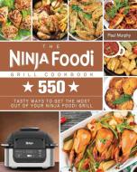 The Ninja Foodi Grill Cookbook di Paul Murphy edito da Paul Murphy