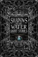 Shadows On The Water Short Stories edito da Flame Tree Publishing