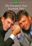 European Tour Yearbook 2001 di PGA European Tour edito da PELICAN PUB CO