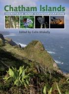 Chatham Islands di Colin Miskelly edito da Canterbury University Press