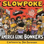 Slowpoke: America Gone Bonkers di Jen Sorensen edito da ALTERNATIVE COMICS