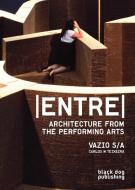 Entre: Architecture from the Performing Arts, Vazio S/A di Carlos Teixeira edito da ARTIFICE BOOKS