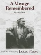 A Voyage Remembered di Leslie Snow, Louis Feron edito da Peter E. Randall Publisher