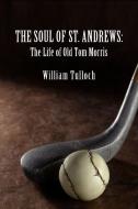 The Soul of St. Andrews di William Tulloch edito da Cortero Publishing