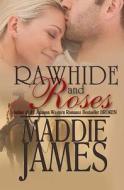 Rawhide and Roses di Maddie James edito da Turquoise Morning Press