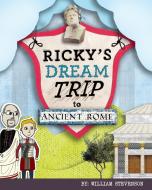 Ricky's Dream Trip to Ancient Rome di William Stevenson edito da OFF THE BOOKSHELF