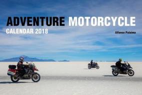 Adventure Motorcycle Calendar 2018 di Alfonse Palaima edito da Octane Press