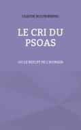 Le cri du PSOAS di Claude Bochurberg edito da Books on Demand