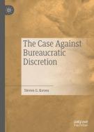The Case Against Bureaucratic Discretion di Steven G. Koven edito da Springer-Verlag GmbH