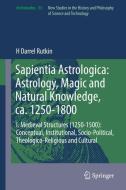 Sapientia Astrologica: Astrology, Magic and Natural Knowledge, ca. 1250-1800 di H Darrel Rutkin edito da Springer-Verlag GmbH