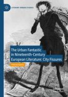 The Urban Fantastic in Nineteenth-Century European Literature di Patricia García edito da Springer International Publishing
