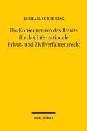Die Konsequenzen des Brexits für das Internationale Privat- und Zivilverfahrensrecht di Michael Sonnentag edito da Mohr Siebeck GmbH & Co. K