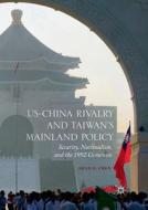 US-China Rivalry and Taiwan's Mainland Policy di Dean P. Chen edito da Springer International Publishing