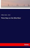 Three Days on the Ohio River di William Andrus Alcott edito da hansebooks