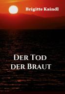 Der Tod der Braut di Brenda Leb, Brigitte Kaindl edito da tredition