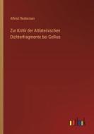 Zur Kritik der Altlateinischen Dichterfragmente bei Gellius di Alfred Fleckeisen edito da Outlook Verlag